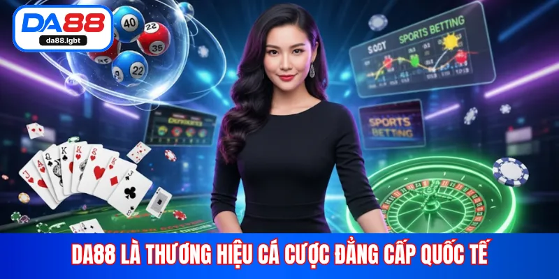 DA88 là thương hiệu cá cược đẳng cấp quốc tế