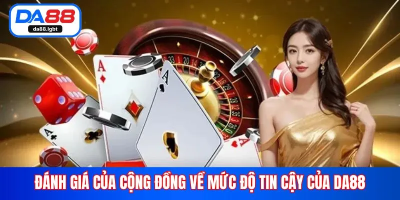 Đánh giá của cộng đồng về mức độ tin cậy của Da88