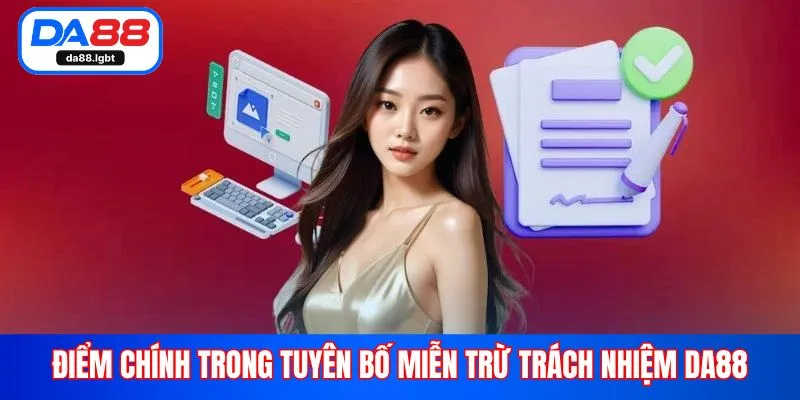 Điểm chính trong tuyên bố miễn trừ trách nhiệm Da88