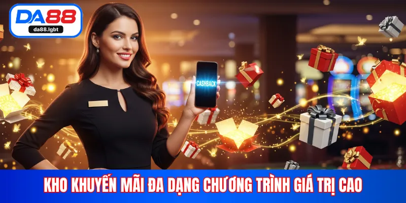 Kho khuyến mãi đa dạng chương trình giá trị cao