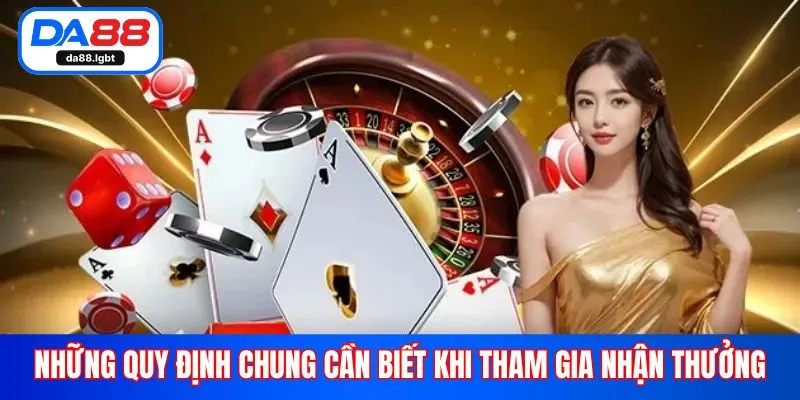 Những quy định chung cần biết khi tham gia nhận thưởng
